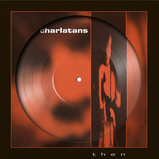 Charlatans, The  - Then (112")