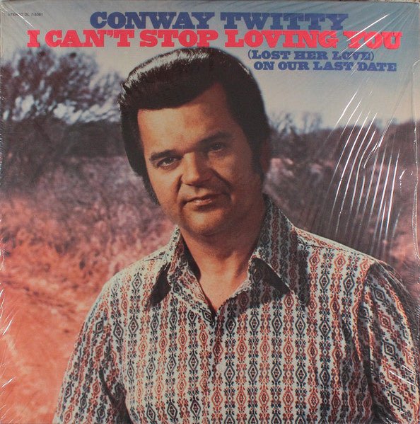 Conway Twitty – I Can't Stop Loving You (Lost Her On Our Last Date) (LP) B40 - Bob's Vinyl
