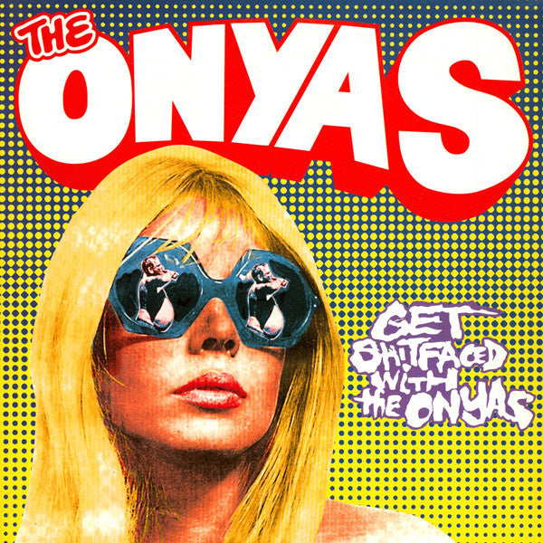 The Onyas – Get Shitfaced With The Onyas (LP) J60