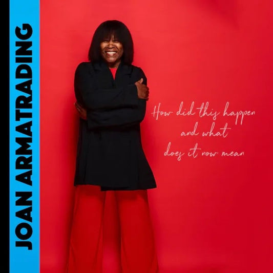 Joan Armatrading - How Did This Happen And What Does It Now Mean (PRE ORDER) (LP)