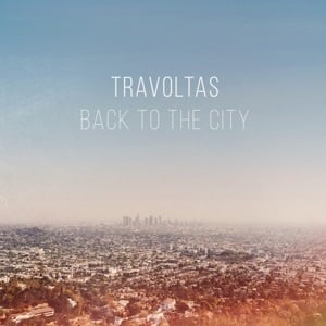 Travoltas - Back To the City (LP)