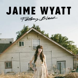 Jaime Wyatt - Felony Blues (LP) - Bob's Vinyl