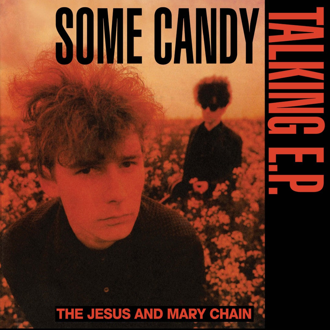 Jesus And Mary Chain, The - Some Candy Talking (40th Anniversary Edition) (112")