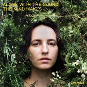 Kolezanka - Alone With the Sound the Mind Makes (LP) - Bob's Vinyl