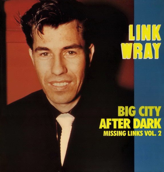 Link Wray – Missing Links Vol. 2 - Big City After Dark (LP) M10 - Bob's Vinyl