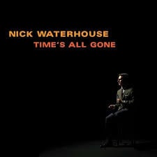 Nick Waterhouse - Time's All Gone (LP) - Bob's Vinyl