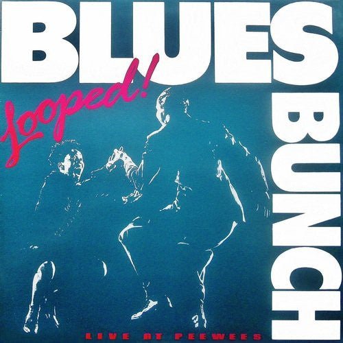 The Blues Bunch – Looped! (Live At Pee Wees) (LP) K70 - Bob's Vinyl