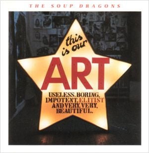 The Soup Dragons - This Is Our Art (LP) G30 - Bob's Vinyl