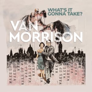 Van Morrison - What's It Gonna Take? (2LP) - Bob's Vinyl
